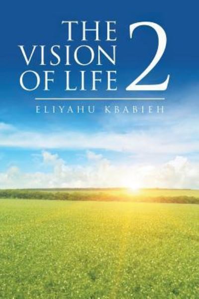 The Vision of Life 2 - Eliyahu Kbabieh - Books - Lettra Press LLC - 9781645520511 - June 17, 2019