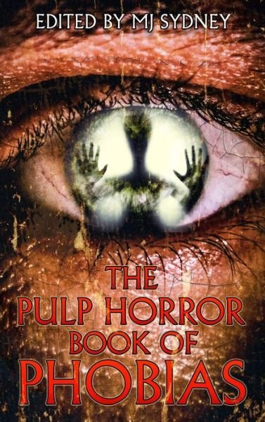 Cover for Kealan Patrick Burke · The Pulp Horror Book of Phobias - Pulp Horror Phobias (Innbunden bok) (2019)