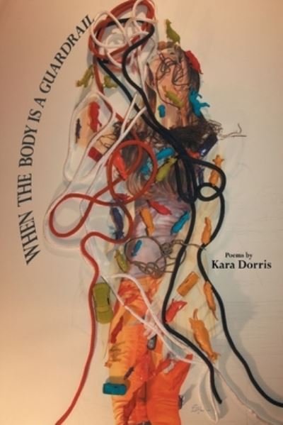 Cover for Kara Dorris · When the Body is a Guardrail (Paperback Book) (2020)