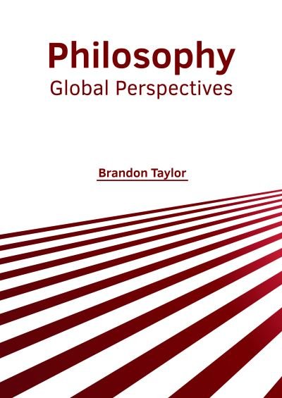 Philosophy: Global Perspectives - Brandon Taylor - Books - CLANRYE INTERNATIONAL - 9781647261511 - March 1, 2022