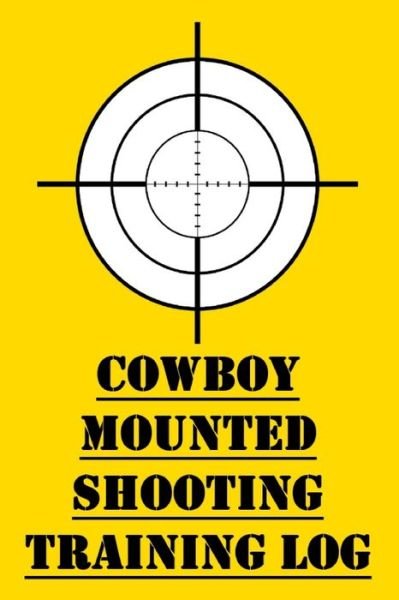 Cover for James Hunter · Cowboy Mounted Shooting Training Log (Paperback Bog) (2020)