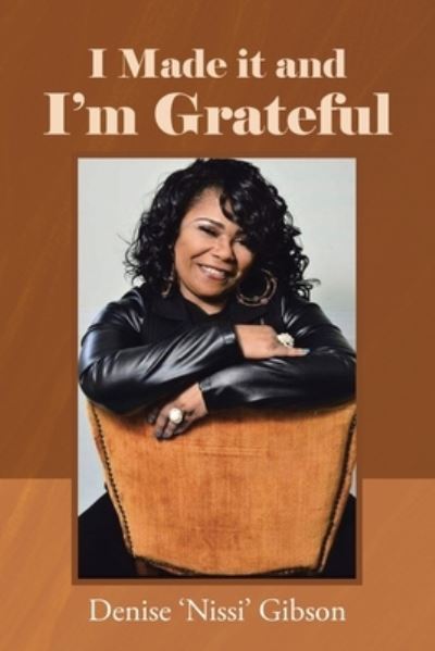 Cover for Denise 'Nissi' Gibson · I Made it and I'm Grateful (Paperback Book) (2021)