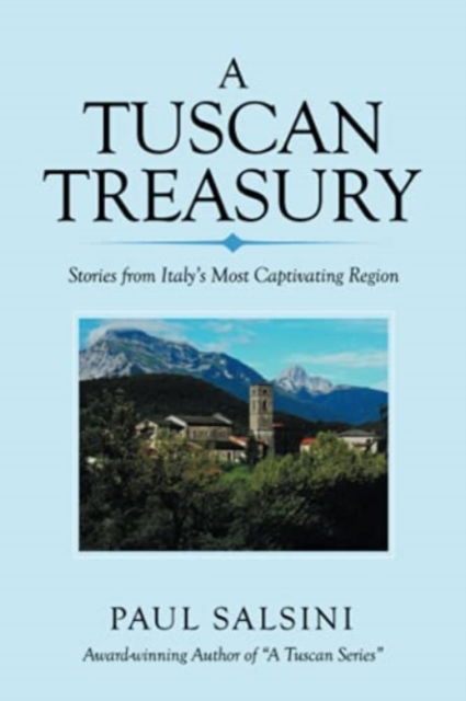 Tuscan Treasury - Paul Salsini - Książki - iUniverse, Incorporated - 9781663225511 - 16 lipca 2021