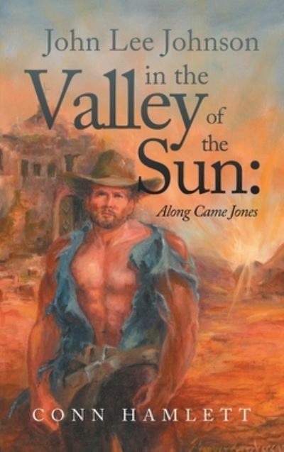 John Lee Johnson in the Valley of the Sun - Conn Hamlett - Books - Authorhouse - 9781665544511 - November 23, 2021