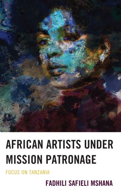 Cover for Fadhili Safieli Mshana · African Artists under Mission Patronage: Focus on Tanzania (Hardcover Book) (2023)