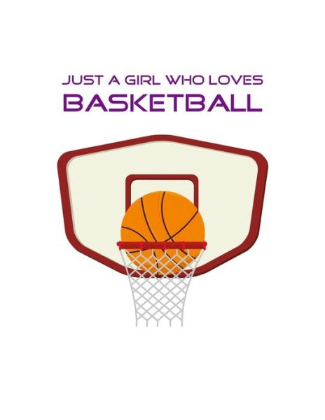 Just A Girl Who Loves Basketball - Emma Smith - Kirjat - Independently Published - 9781679178511 - sunnuntai 22. joulukuuta 2019