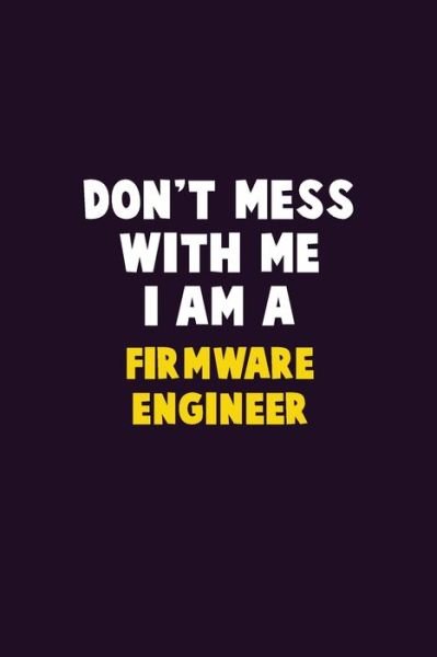 Cover for Emma Loren · Don't Mess With Me, I Am A Firmware Engineer (Paperback Bog) (2019)