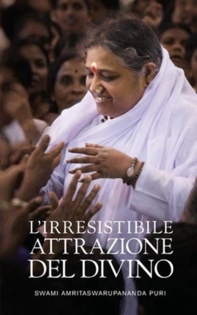 Cover for Swami Amritaswarupananda Puri · L'irresistibile attrazione del Divino (Paperback Book) (2021)