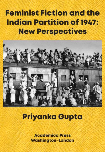 Cover for Priyanka Gupta · Feminist Fiction and the Indian Partition of 1947: New Perspectives (Hardcover Book) (2022)