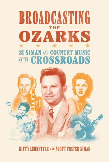 Cover for Kitty Ledbetter · Broadcasting the Ozarks: Si Siman and Country Music at the Crossroads - Ozarks Studies (Paperback Book) (2024)