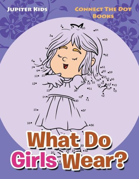 Cover for Jupiter Kids · What Do Girls Wear?: Connect The Dot Books (Paperback Book) (2016)