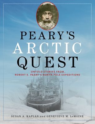 Cover for Susan Kaplan · Peary's Arctic Quest: Untold Stories from Robert E. Peary’s North Pole Expeditions (Paperback Book) (2022)