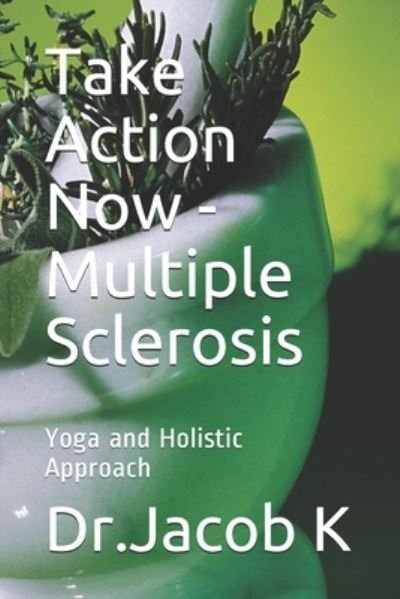Take Action Now - Multiple Sclerosis - K - Libros - Independently Published - 9781697815511 - 5 de octubre de 2019