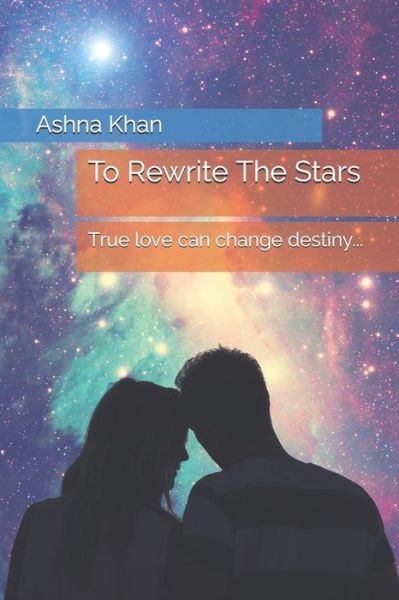 Cover for Ashna Khan · To Rewrite The Stars (Paperback Book) (2019)