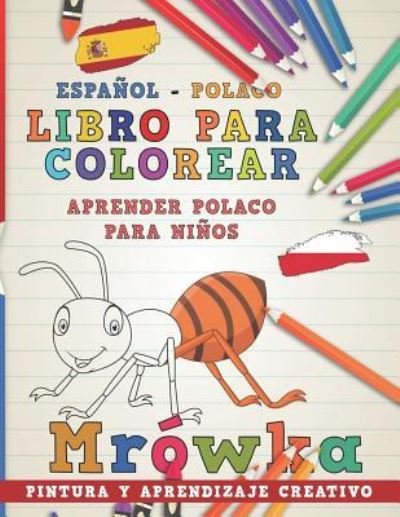 Cover for Nerdmediaes · Libro Para Colorear Espanol - Polaco I Aprender Polaco Para Ninos I Pintura Y Aprendizaje Creativo (Paperback Book) (2018)