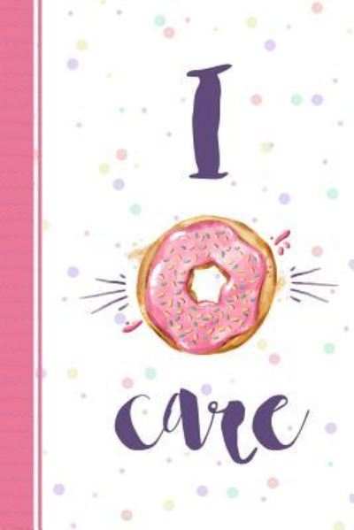 Cover for Cute Notebook Factory · I Donut Care (Paperback Book) (2018)