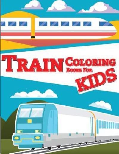 Cover for Gray Kusman · Train Coloring Book for Kids (Pocketbok) (2018)