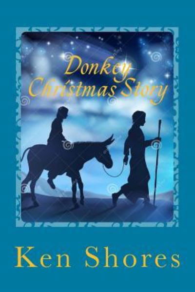 Cover for Ken Shores · Donkey Christmas Story (Pocketbok) (2018)