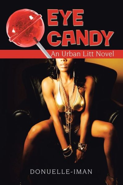 Cover for Donuelle-Iman · Eye Candy An Urban Litt Novel (Book) (2020)