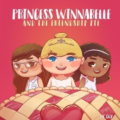 Cover for J K Coy · Princess Winnabelle and the Friendship Pie (Paperback Book) (2020)