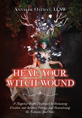 Cover for Annalise Oatman · Heal Your Witch Wound (Hardcover Book) (2021)