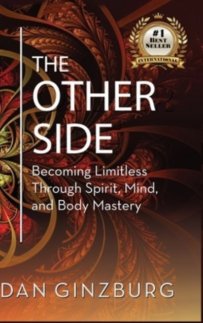 Cover for Dan Ginzburg · The Other Side: Becoming Limitless Through Spirit, Mind and Body MASTERY (Hardcover Book) (2021)