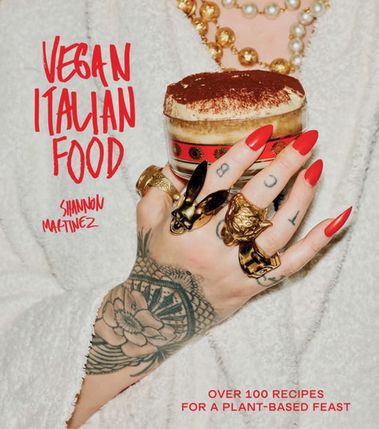 Cover for Shannon Martinez · Vegan Italian Food: Over 100 Recipes for a Plant-based Feast (Hardcover Book) [Hardback edition] (2024)