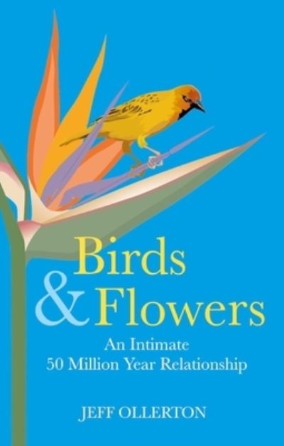 Birds and Flowers: An Intimate 50 Million Year Relationship - Jeff Ollerton - Books - Pelagic Publishing - 9781784274511 - February 13, 2024