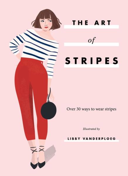 The Art of Stripes: Over 30 ways to wear stripes - Hardie Grant Books - Books - Hardie Grant Books (UK) - 9781784881511 - March 22, 2018