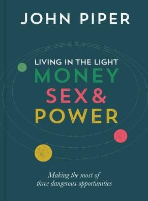 Cover for John Piper · Living in the Light: Money, Sex and Power (Inbunden Bok) (2016)
