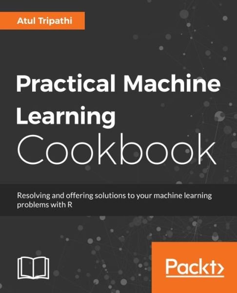 Cover for Atul Tripathi · Practical Machine Learning Cookbook (Pocketbok) (2017)