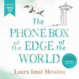 Cover for Laura Imai Messina · The Phone Box at the Edge of the World: The moving, unforgettable, Japanese-set international bestseller - inspired by true events (Audiobook (CD)) [Unabridged edition] (2020)