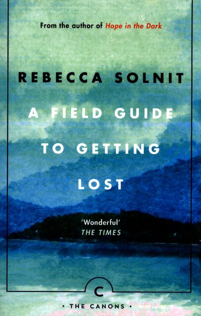 Cover for Rebecca Solnit · A Field Guide To Getting Lost - Canons (Paperback Bog) [Main - Canons edition] (2017)