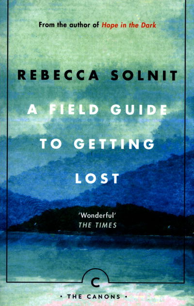 Cover for Rebecca Solnit · A Field Guide To Getting Lost - Canons (Paperback Book) [Main - Canons edition] (2017)