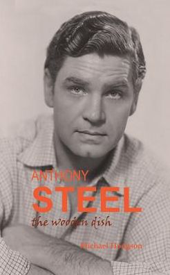 Anthony Steel: the wooden dish - Michael Hodgson - Books - New Generation Publishing - 9781787190511 - September 5, 2016