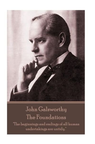 Cover for John Galsworthy · John Galsworthy - The Foundations (Paperback Book) (2017)