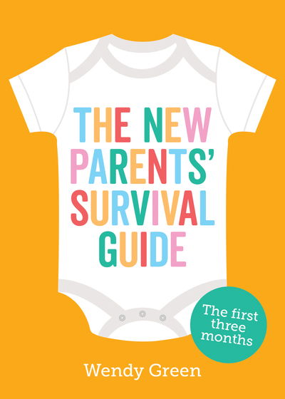 Cover for Wendy Green · The New Parents' Survival Guide: The First Three Months (Paperback Book) (2020)