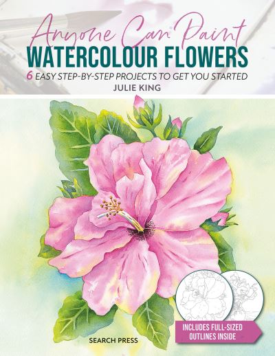 Cover for Julie King · Anyone Can Paint Watercolour Flowers: 6 Easy Step-by-Step Projects to Get You Started - Anyone Can Paint (Paperback Book) (2024)