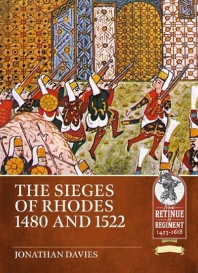 Cover for Jonathan Davies · The Sieges of Rhodes 1480 and 1522 - From Retinue to Regiment (Paperback Book) (2024)