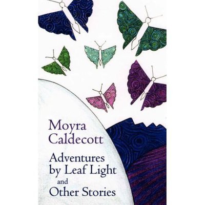 Cover for Moyra Caldecott · Adventures by Leaf Light and Other Stories (Paperback Book) (2007)