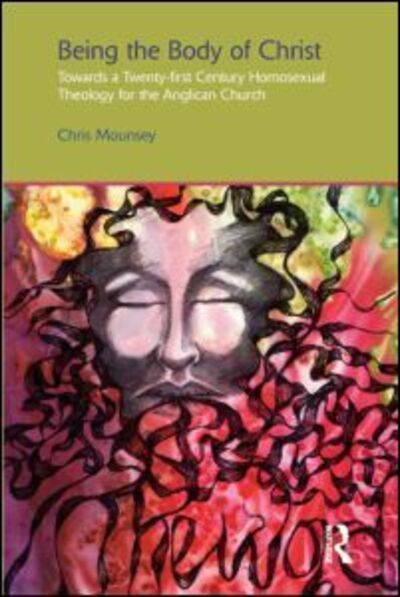 Cover for Chris Mounsey · Being the Body of Christ: Towards a Twenty-First Century Homosexual Theology for the Anglican Church - Gender, Theology and Spirituality (Hardcover Book) (2012)