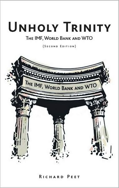 Cover for Richard Peet · Unholy Trinity: The IMF, World Bank and WTO (Inbunden Bok) [Second edition] (2009)