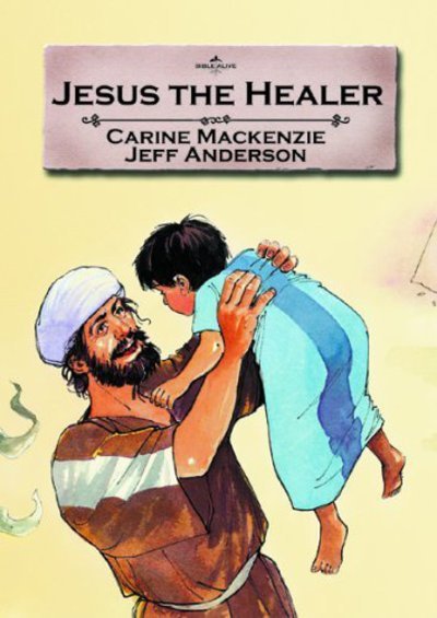 Cover for Carine MacKenzie · Jesus the Healer - Bible Alive (Pocketbok) [Revised edition] (2014)