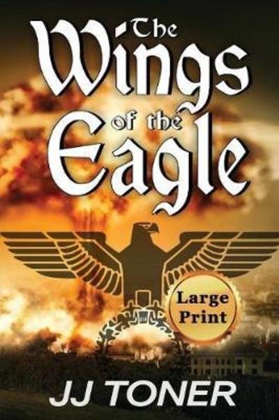 Cover for Jj Toner · The Wings of the Eagle: Large Print Edition - Black Orchestra (Paperback Book) [Large Print edition] (2018)