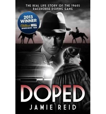 Cover for Jamie Reid · Doped: The Real Life Story of the 1960s Racehorse Doping Gang (Paperback Book) (2014)