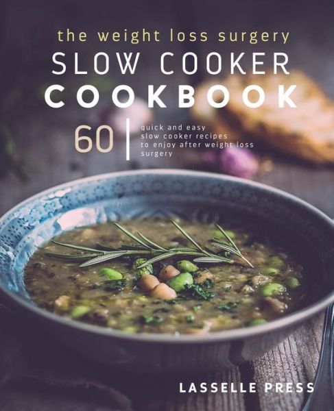 Cover for Lasselle Press · The Weight Loss Surgery Slow Cooker Cookbook (Paperback Book) (2017)