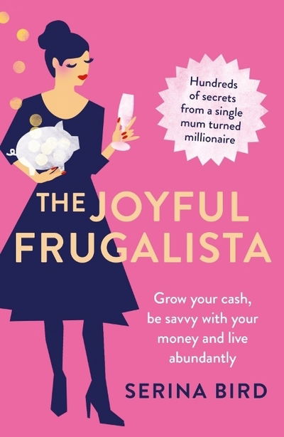 Cover for Serina Bird · The Joyful Frugalista: Grow your cash, be savvy with your money and live abundantly (Paperback Book) (2019)