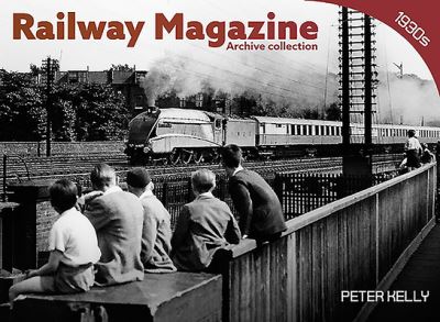 Railway Magazine - Archive Series 1 - Peter Kelly - Livros - Mortons Media Group - 9781911658511 - 25 de fevereiro de 2022