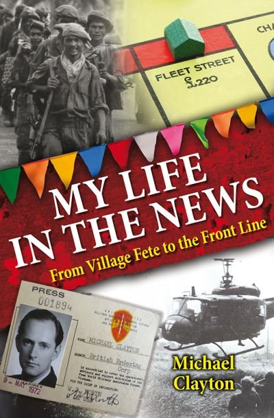 Cover for Michael Clayton · My Life in the News: From Village Fete to the Front Line (Hardcover bog) (2022)