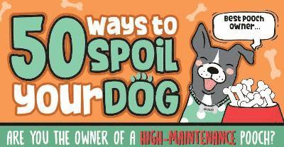 Cover for 50 Ways To Spoil Your Dog Flipbook: Boxer Gifts Funny Dog Owner Gifts (Spiral Book) (2024)